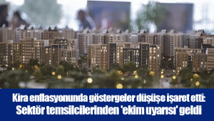 Kira enflasyonunda göstergeler düşüşe işaret etti: Sektör temsilcilerinden 'ekim uyarısı' geldi