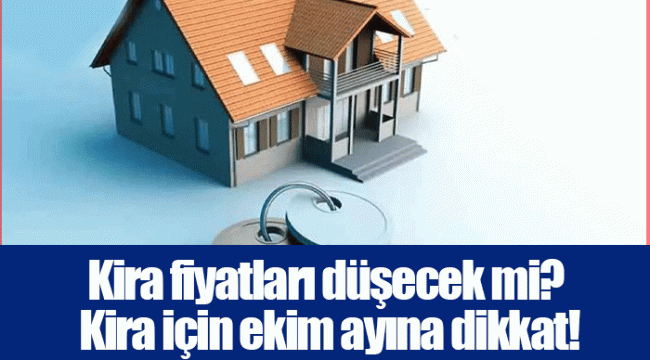 Kira fiyatları düşecek mi? Kira için ekim ayına dikkat!