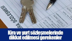 Kira ve yurt sözleşmelerinde dikkat edilmesi gerekenler