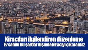 Kiracıları ilgilendiren düzenleme: Ev sahibi bu şartlar dışında kiracıyı çıkaramaz