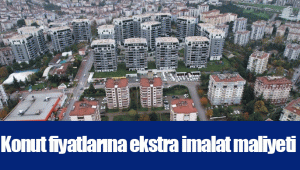 Konut fiyatlarına ekstra imalat maliyeti