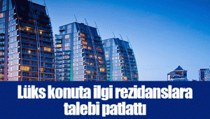 Lüks konuta ilgi rezidanslara talebi patlattı