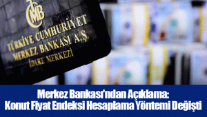 Merkez Bankası'ndan Açıklama: Konut Fiyat Endeksi Hesaplama Yöntemi Değişti