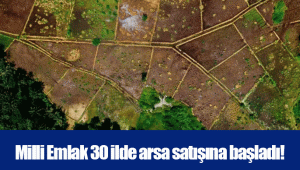 Milli Emlak 30 ilde arsa satışına başladı!