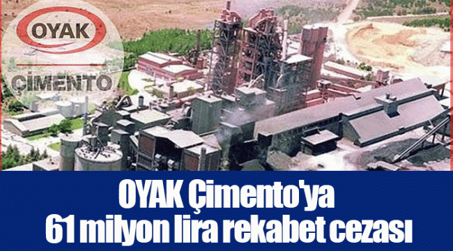 OYAK Çimento'ya 61 milyon lira rekabet cezası