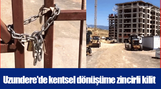 Uzundere'de kentsel dönüşüme zincirli kilit