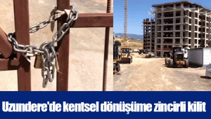 Uzundere'de kentsel dönüşüme zincirli kilit