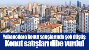 Yabancılara konut satışlarında şok düşüş: Konut satışları dibe vurdu!