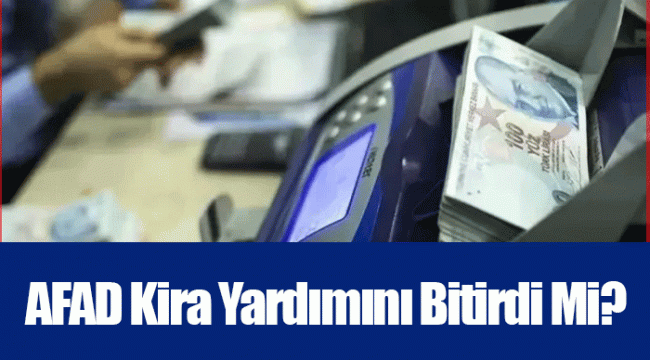 AFAD Kira Yardımını Bitirdi Mi?