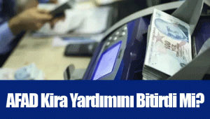 AFAD Kira Yardımını Bitirdi Mi?