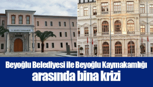 Beyoğlu Belediyesi ile Beyoğlu Kaymakamlığı arasında bina krizi