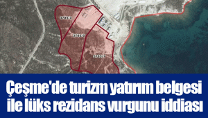 Çeşme'de turizm yatırım belgesi ile lüks rezidans vurgunu iddiası 