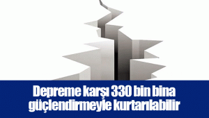 Depreme karşı 330 bin bina güçlendirmeyle kurtarılabilir