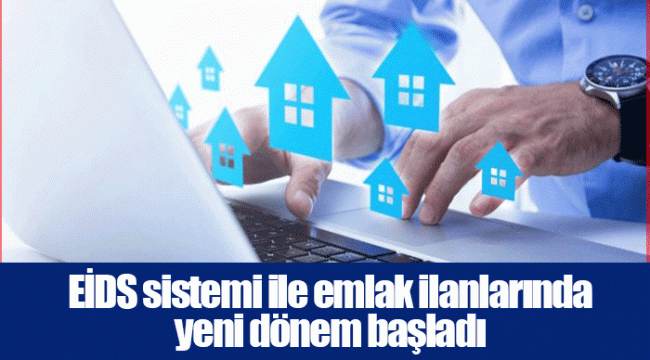 EİDS sistemi ile emlak ilanlarında yeni dönem başladı