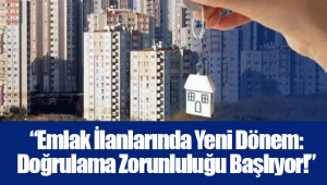 “Emlak İlanlarında Yeni Dönem: Doğrulama Zorunluluğu Başlıyor!”