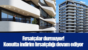 Fırsatçılar durmuyor! Konutta indirim fırsatçılığı devam ediyor