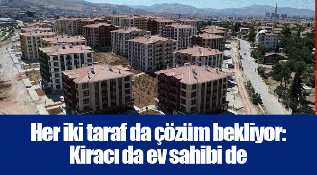 Her iki taraf da çözüm bekliyor: Kiracı da ev sahibi de