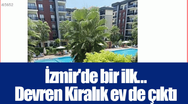 İzmir'de bir ilk... Devren Kiralık ev de çıktı