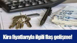 Kira fiyatlarıyla ilgili flaş gelişme!