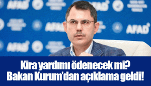 Kira yardımı ödenecek mi? Bakan Kurum’dan açıklama geldi!