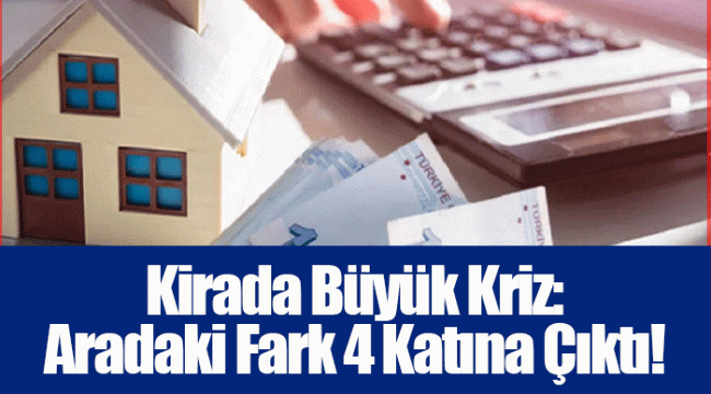 Kirada Büyük Kriz: Aradaki Fark 4 Katına Çıktı!