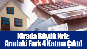 Kirada Büyük Kriz: Aradaki Fark 4 Katına Çıktı!