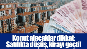 Konut alacaklar dikkat: Satılıkta düşüş, kirayı geçti!