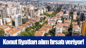 Konut fiyatları alım fırsatı veriyor!