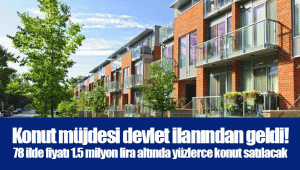 Konut müjdesi devlet ilanından geldi! 78 ilde fiyatı 1.5 milyon lira altında yüzlerce konut satılacak