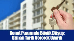 Konut Pazarında Büyük Düşüş: Uzman Tarih Vererek Uyardı