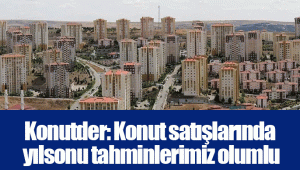 Konutder: Konut satışlarında yılsonu tahminlerimiz olumlu