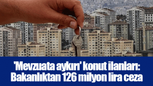 'Mevzuata aykırı' konut ilanları: Bakanlıktan 126 milyon lira ceza