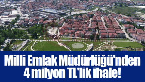 Milli Emlak Müdürlüğü'nden 4 milyon TL'lik ihale!