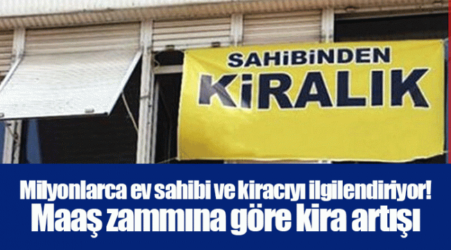 Milyonlarca ev sahibi ve kiracıyı ilgilendiriyor! Maaş zammına göre kira artışı