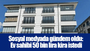 Sosyal medyada gündem oldu: Ev sahibi 50 bin lira kira istedi