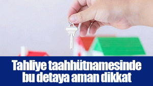 Tahliye taahhütnamesinde bu detaya aman dikkat