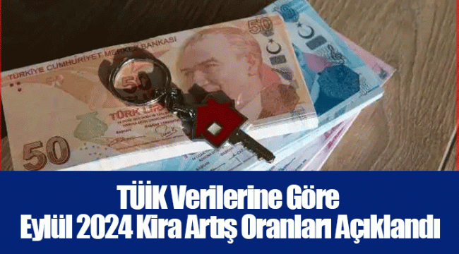 TÜİK Verilerine Göre Eylül 2024 Kira Artış Oranları Açıklandı