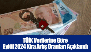 TÜİK Verilerine Göre Eylül 2024 Kira Artış Oranları Açıklandı