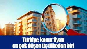 Türkiye, konut fiyatı en çok düşen üç ülkeden biri