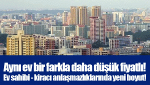 Aynı ev bir farkla daha düşük fiyatlı! Ev sahibi - kiracı anlaşmazlıklarında yeni boyut!