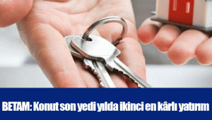 BETAM: Konut son yedi yılda ikinci en kârlı yatırım