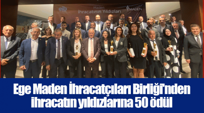 Ege Maden İhracatçıları Birliği'nden ihracatın yıldızlarına 50 ödül