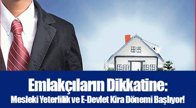 Emlakçıların Dikkatine: Mesleki Yeterlilik ve E-Devlet Kira Dönemi Başlıyor!