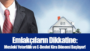 Emlakçıların Dikkatine: Mesleki Yeterlilik ve E-Devlet Kira Dönemi Başlıyor!