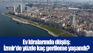 Ev kiralarında düşüş: İzmir’de yüzde kaç gerileme yaşandı?