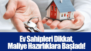 Ev Sahipleri Dikkat, Maliye Hazırlıklara Başladı! 