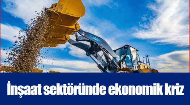 İnşaat sektöründe ekonomik kriz