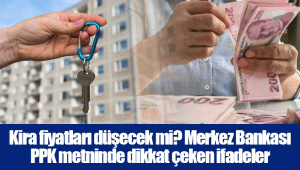 Kira fiyatları düşecek mi? Merkez Bankası PPK metninde dikkat çeken ifadeler