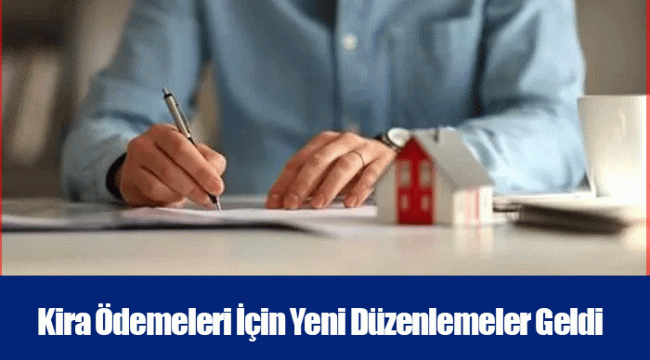 Kira Ödemeleri İçin Yeni Düzenlemeler Geldi