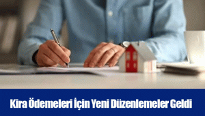 Kira Ödemeleri İçin Yeni Düzenlemeler Geldi